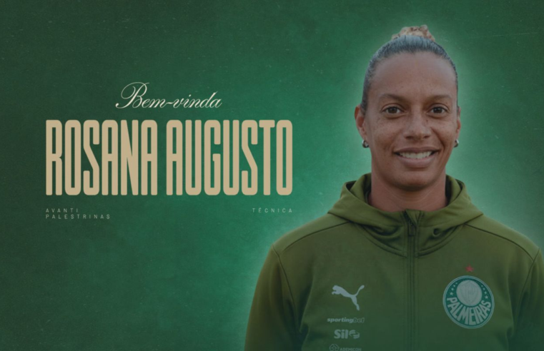 Após deixar Flamengo, Rosana Augusto assume time feminino do Palmeiras